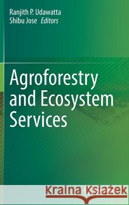 Agroforestry and Ecosystem Services Ranjith Udawatta Shibu Jose 9783030800598 Springer