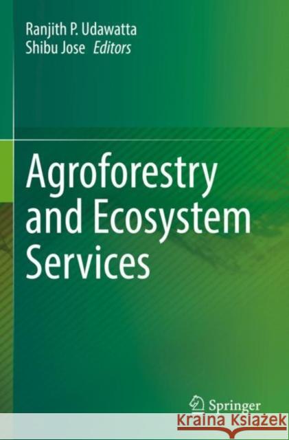 Agroforestry and Ecosystem Services  9783030800628 Springer International Publishing
