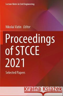 Proceedings of Stcce 2021: Selected Papers Vatin, Nikolai 9783030801052