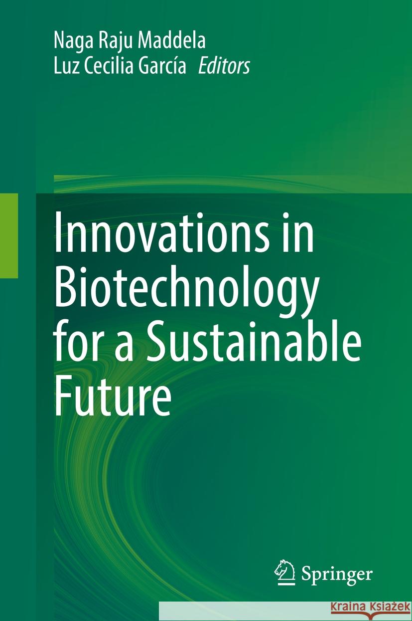 Innovations in Biotechnology for a Sustainable Future Naga Raju Maddela Luz Cecilia Garc 9783030801076