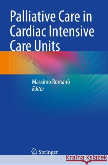 Palliative Care in Cardiac Intensive Care Units  9783030801144 Springer International Publishing