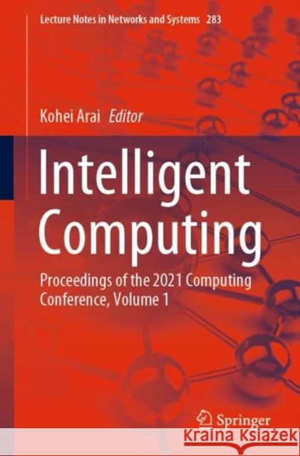 Intelligent Computing: Proceedings of the 2021 Computing Conference, Volume 1 Kohei Arai 9783030801182