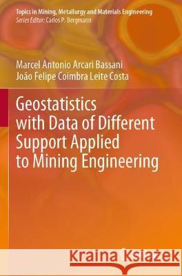 Geostatistics with Data of Different Support Applied to Mining Engineering Marcel Antonio Arcari Bassani, João Felipe Coimbra Leite Costa 9783030801953 Springer International Publishing