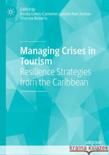 Managing Crises in Tourism: Resilience Strategies from the Caribbean Lewis-Cameron, Acolla 9783030802400