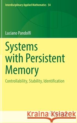 Systems with Persistent Memory: Controllability, Stability, Identification Luciano Pandolfi 9783030802806 Springer