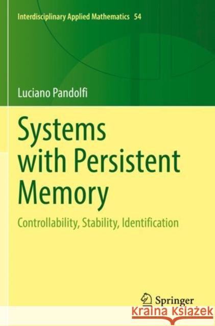 Systems with Persistent Memory: Controllability, Stability, Identification Luciano Pandolfi 9783030802837 Springer