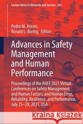 Advances in Safety Management and Human Performance: Proceedings of the Ahfe 2021 Virtual Conferences on Safety Management and Human Factors, and Huma Pedro M. Arezes Ronald L. Boring 9783030802875