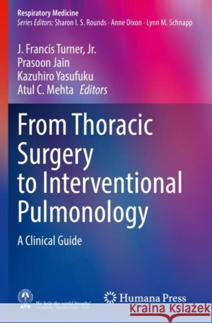 From Thoracic Surgery to Interventional Pulmonology: A Clinical Guide Turner Jr, J. Francis 9783030803001 Springer International Publishing