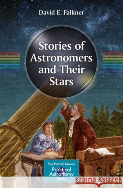 Stories of Astronomers and Their Stars David E. Falkner 9783030803087 Springer Nature Switzerland AG