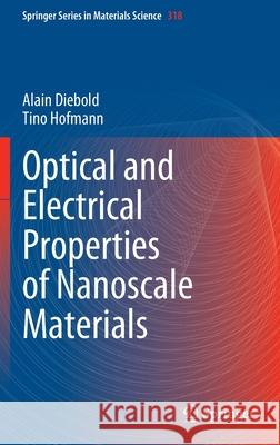 Optical and Electrical Properties of Nanoscale Materials Alain Diebold Tino Hofmann 9783030803223 Springer