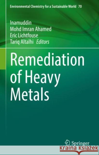 Remediation of Heavy Metals Inamuddin                                Mohd Imran Ahamed Eric Lichtfouse 9783030803339