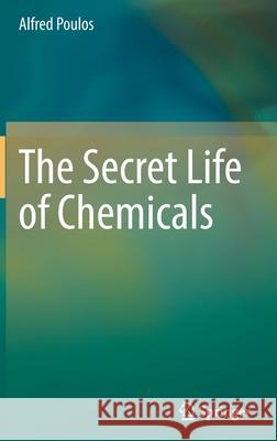 The Secret Life of Chemicals Alfred Poulos 9783030803377 Springer