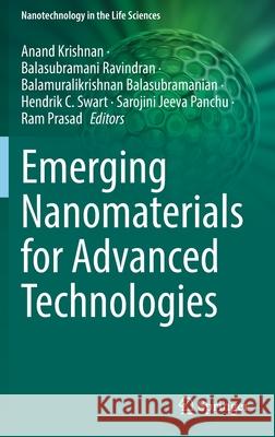 Emerging Nanomaterials for Advanced Technologies Anand Krishnan Balasubramani Ravindran Balamuralikrishnan Balasubramanian 9783030803704