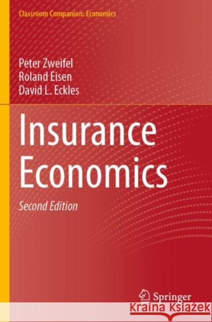 Insurance Economics Peter Zweifel, Roland Eisen, David L. Eckles 9783030803926 Springer International Publishing