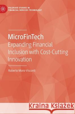 Microfintech: Expanding Financial Inclusion with Cost-Cutting Innovation Roberto Moro-Visconti 9783030803933 Palgrave MacMillan