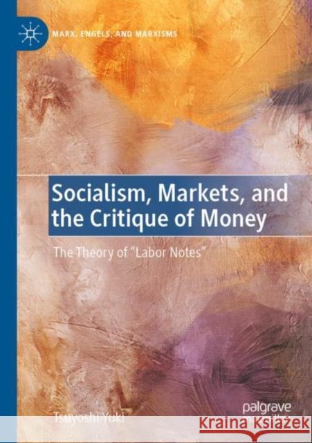 Socialism, Markets, and the Critique of Money: The Theory of 