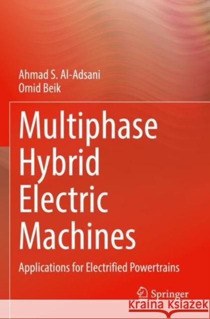 Multiphase Hybrid Electric Machines: Applications for Electrified Powertrains Al-Adsani, Ahmad S. 9783030804374 Springer International Publishing