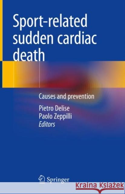 Sport-Related Sudden Cardiac Death: Causes and Prevention Pietro Delise Paolo Zeppilli 9783030804466 Springer