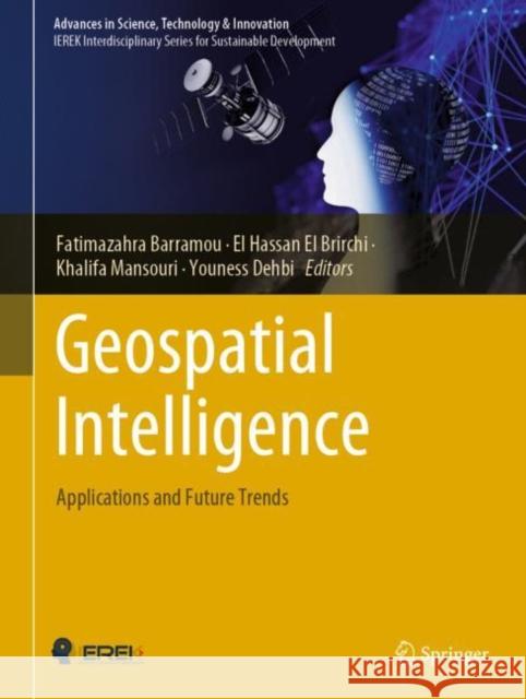 Geospatial Intelligence: Applications and Future Trends Fatimazahra Barramou El Hassan E Khalifa Mansouri 9783030804572 Springer