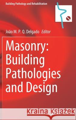 Masonry: Building Pathologies and Design Jo Delgado 9783030804954