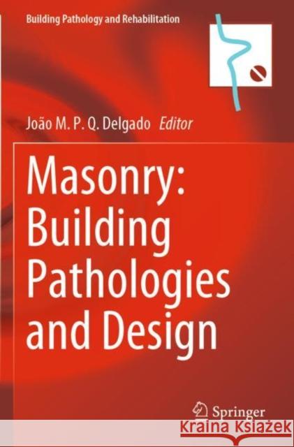 Masonry: Building Pathologies and Design  9783030804985 Springer International Publishing