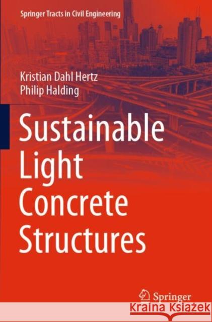 Sustainable Light Concrete Structures Kristian Dahl Hertz, Philip Halding 9783030805029 Springer International Publishing