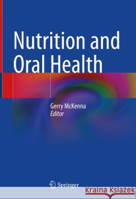 Nutrition and Oral Health Gerry McKenna 9783030805258 Springer