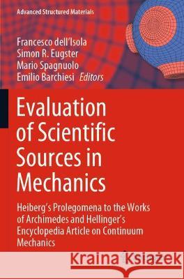 Evaluation of Scientific Sources in Mechanics: Heiberg's Prolegomena to the Works of Archimedes and Hellinger's Encyclopedia Article on Continuum Mech Dell'isola, Francesco 9783030805524