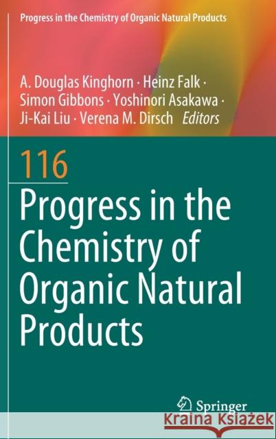 Progress in the Chemistry of Organic Natural Products 116 A. Douglas Kinghorn Heinz Falk Simon Gibbons 9783030805593 Springer