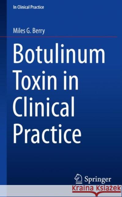 Botulinum Toxin in Clinical Practice Miles G. Berry 9783030806705 Springer