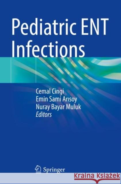 Pediatric ENT Infections Cemal Cingi Emin Sami Arısoy Nuray Baya 9783030806934 Springer
