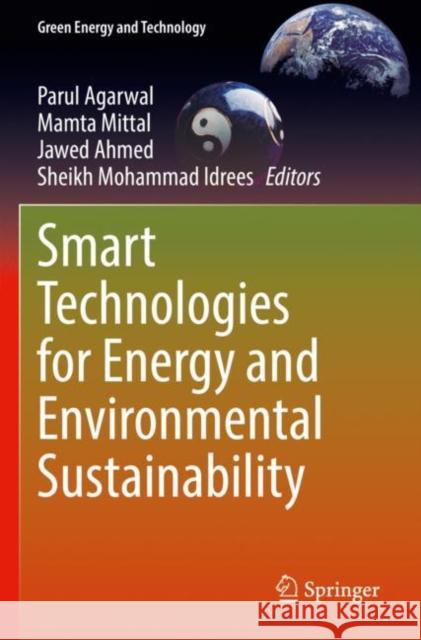 Smart Technologies for Energy and Environmental Sustainability Parul Agarwal Mamta Mittal Jawed Ahmed 9783030807047 Springer