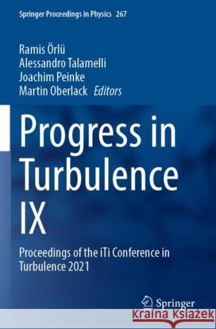Progress in Turbulence IX: Proceedings of the iTi Conference in Turbulence 2021 Ramis ?rl? Alessandro Talamelli Joachim Peinke 9783030807184 Springer