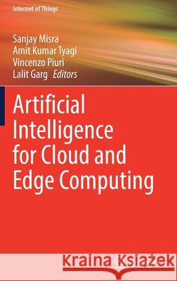 Artificial Intelligence for Cloud and Edge Computing Sanjay Misra Amit Kuma Vincenzo Piuri 9783030808204 Springer
