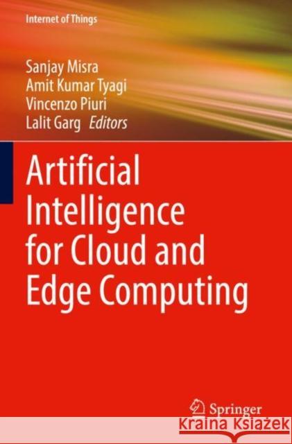 Artificial Intelligence for Cloud and Edge Computing Sanjay Misra Amit Kuma Vincenzo Piuri 9783030808235