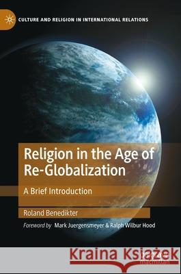 Religion in the Age of Re-Globalization: A Brief Introduction Benedikter, Roland 9783030808563