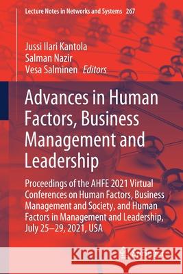 Advances in Human Factors, Business Management and Leadership: Proceedings of the Ahfe 2021 Virtual Conferences on Human Factors, Business Management Jussi Ilari Kantola Salman Nazir Vesa Salminen 9783030808754