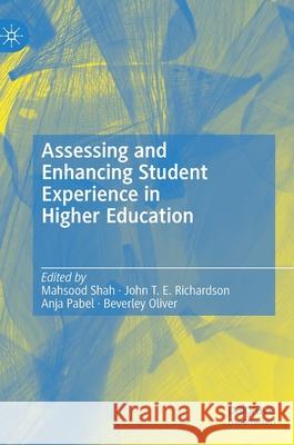 Assessing and Enhancing Student Experience in Higher Education Mahsood Shah John T. E. Richardson Anja Pabel 9783030808884 Palgrave MacMillan