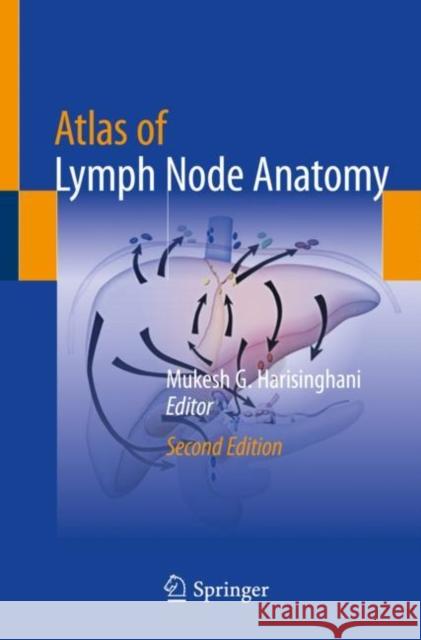 Atlas of Lymph Node Anatomy Mukesh G. Harisinghani 9783030808983