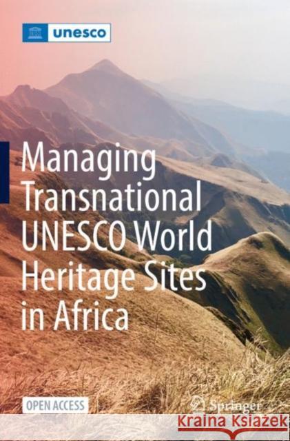 Managing Transnational UNESCO World Heritage Sites in Africa Dod Houehounha Edmond Moukala 9783030809126