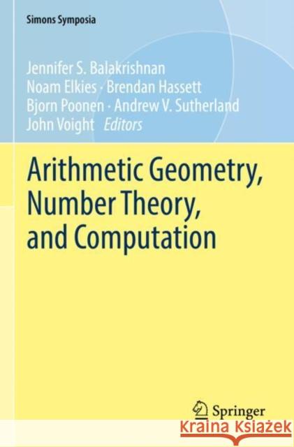 Arithmetic Geometry, Number Theory, and Computation Jennifer S. Balakrishnan Noam Elkies Brendan Hassett 9783030809164