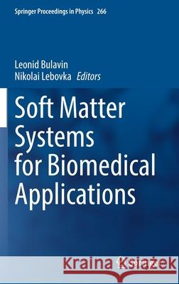 Soft Matter Systems for Biomedical Applications Leonid Bulavin Nikolai Lebovka 9783030809232