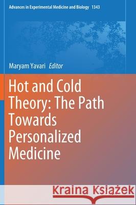 Hot and Cold Theory: The Path Towards Personalized Medicine Maryam Yavari 9783030809829 Springer