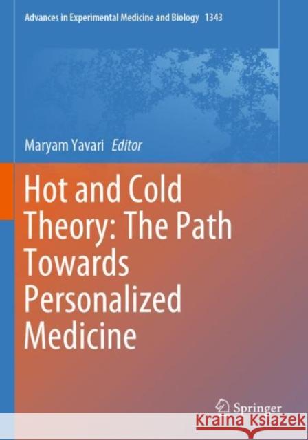 Hot and Cold Theory: The Path Towards Personalized Medicine Maryam Yavari 9783030809850 Springer