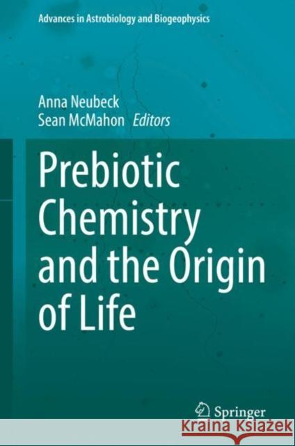 Prebiotic Chemistry and the Origin of Life Anna Neubeck Sean McMahon 9783030810382 Springer