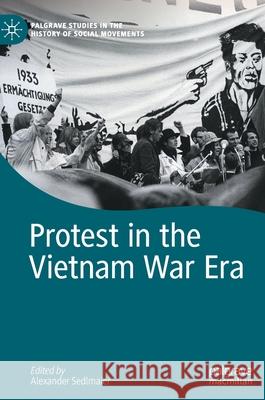 Protest in the Vietnam War Era Alexander Sedlmaier 9783030810498
