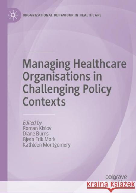 Managing Healthcare Organisations in Challenging Policy Contexts  9783030810955 Springer International Publishing
