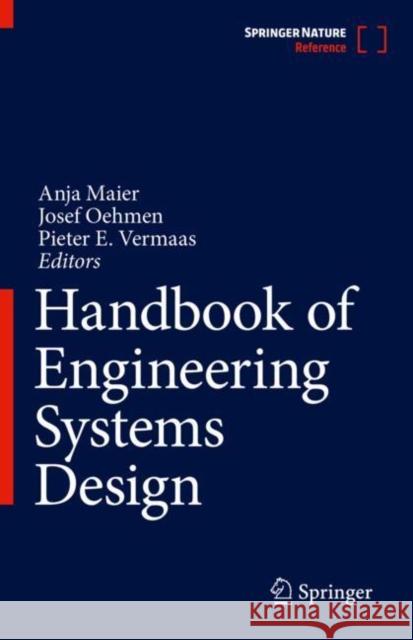 Handbook of Engineering Systems Design Anja Maier Josef Oehmen Pieter E. Vermaas 9783030811587 Springer