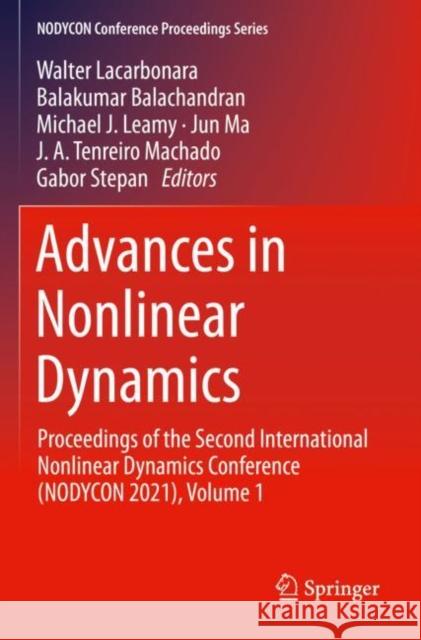 Advances in Nonlinear Dynamics: Proceedings of the Second International Nonlinear Dynamics Conference (NODYCON 2021), Volume 1 Walter Lacarbonara Balakumar Balachandran Michael J. Leamy 9783030811648