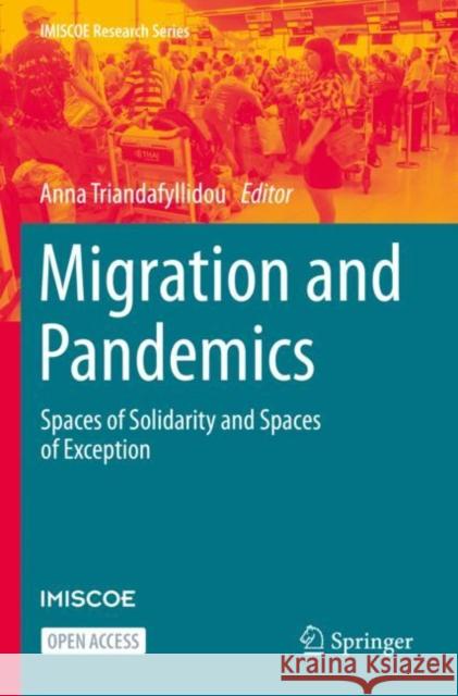 Migration and Pandemics: Spaces of Solidarity and Spaces of Exception Anna Triandafyllidou 9783030812126 Springer